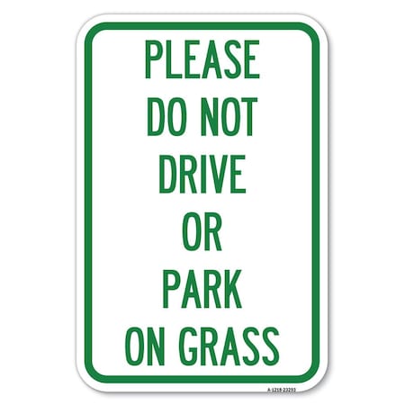 Signmission Please Do Not Drive or Park on Grass Heavy-Gauge Aluminum Sign, 12" x 18", A-1218-23293 A-1218-23293